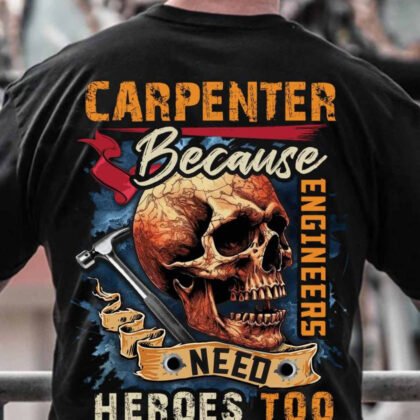 Carpenter Because Engineers Need Heroes Too
