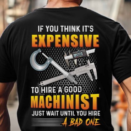 Expensive To Hire A Good Machinist